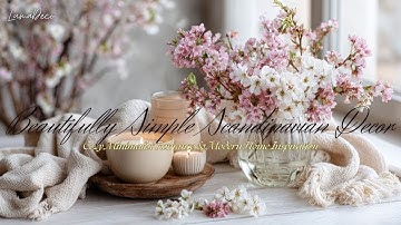 Soft Minimalist Romance 🌸 Scandinavian Cozy Decor Inspiration for a Beautifully Simple Home 💕