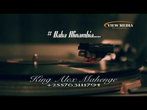 Download Baba Alinambia......(Official Music) By King Alex Mahenge