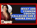 What Are Common Logical Fallacies Gen Z Misses Daily? - Gen Z Unfiltered