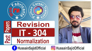 IT - 304 Past Paper 2013 - 2020 Normalization  Revision | Hussain Sajid