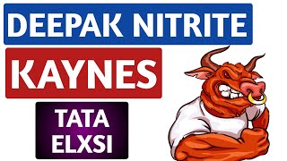 Deepak nitrite,Kaynes technology,Tata elxsi,Deepak nitrite latest,Kaynes technology latest,