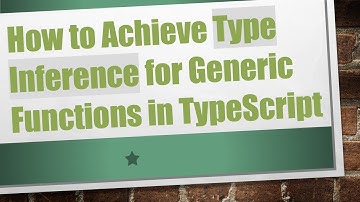 How to Achieve Type Inference for Generic Functions in TypeScript