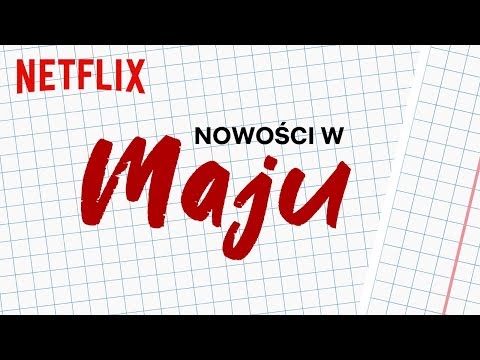 Nowości na Netflix | Maj 2019
