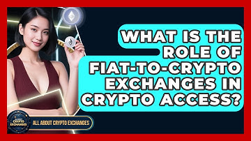 What Is The Role Of Fiat-to-crypto Exchanges In Crypto Access? - All About Crypto Exchanges