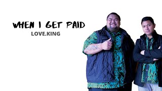 LOVE.KING - When I Get Paid