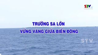 Trường Sa Lớn vững vàng giữa biển đông