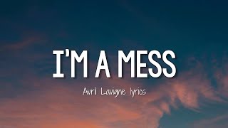 Avril Lavigne - I'm A Mess (Lyrics)