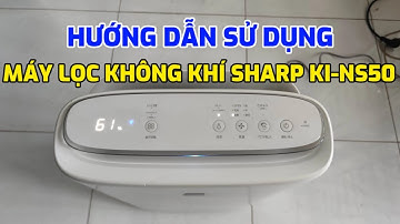 HƯỚNG DẪN SỬ DỤNG MÁY LỌC KHÔNG KHÍ SHARP KI-NS50 NỘI ĐỊA NHẬT. LH:0933.168678