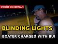Blinding Lights Lead To Boating Under The Influence Arrest