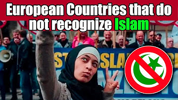 7 European Countries That Refuse to Recognize Islam as a Religion