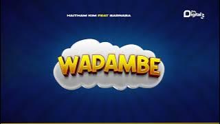 Haitham Kim Ft. Barnaba - Wapambe