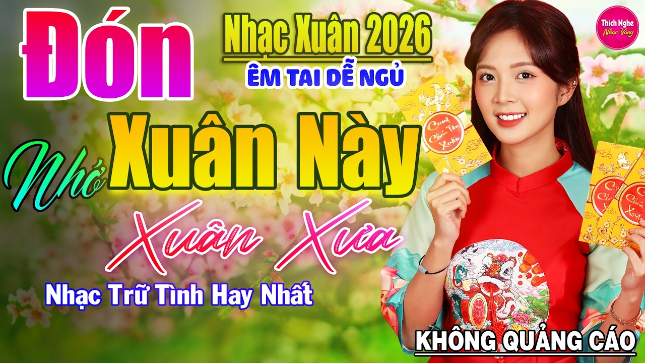 Đón Xuân Này Nhớ Xuân Xưa ➤ Nhạc Vàng Xưa Hay Nhất Nhẹ Nhàng Sâu Lắng,Nghe Thử Một Lần Bạn Sẽ Nghiện