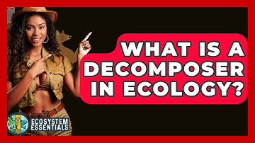 What Is A Decomposer In Ecology? - Ecosystem Essentials