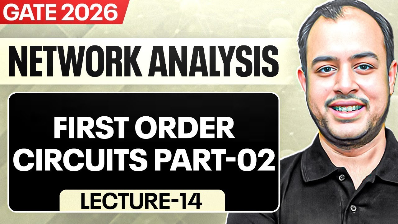 Lec-14 | First Order Circuits Part-02 | Network Analysis | GATE 2026 | Ankit Goyal
