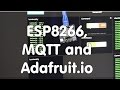 #48 Connect ESP8266 with the world (and IFTT) through MQTT and Adafruit.io (Tutorial)