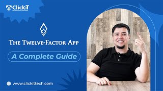 Twelve Factor Application Methodology: The Complete Guide by ClickIT DevOps & Software Development 833 views 1 year ago 5 minutes, 15 seconds