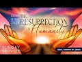  3312024 easter sunday  the resurrection of humanity