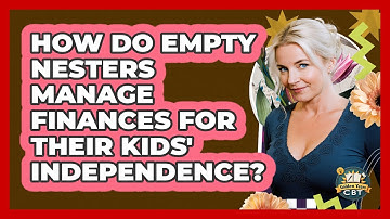 How Do Empty Nesters Manage Finances For Their Kids