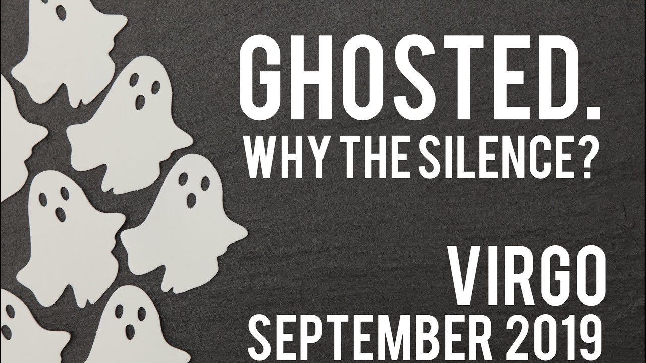 Ghosted - Why the Silence? Virgo September 2019 Tarot