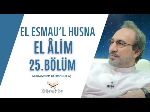 El Esmau’l Husna (El Âlim) - 25.Bölüm - Muhammed Hüseyin (R.A.)