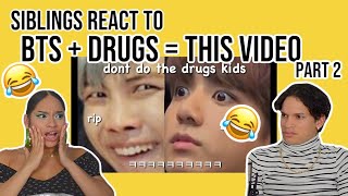 SIBLINGS REACT TO BTS + Drugs = This Video PART 2 🤣| REACTION| FEATURE FRIDAY ✌