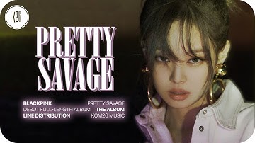 BLACKPINK ~ Pretty Savage ~ Line Distribution