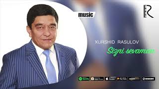 Xurshid Rasulov - Sizni sevaman (Official music)