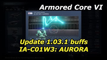 Armored Core 6 Update 1.03.1 changes to IA-C01W3: AURORA