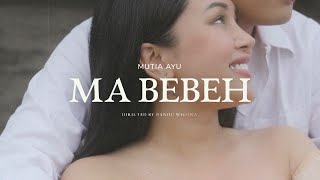 Mutia Ayu - MA BEBEH (Official Music Video)