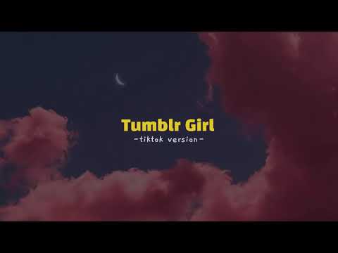 Tumblr Girl - G-Eazy [Tiktok version]