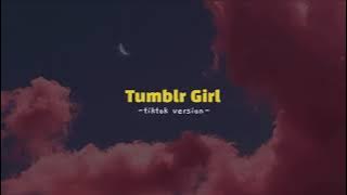 Tumblr Girl - G-Eazy [Tiktok version]