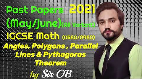 IGCSE Math(0580/0980) Past Papers May/June 2021 (Angles, Polygons, Parallel lines & Pythagoras thrm)
