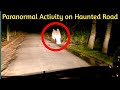 Paranormal activity on haunted road  ghost fighter