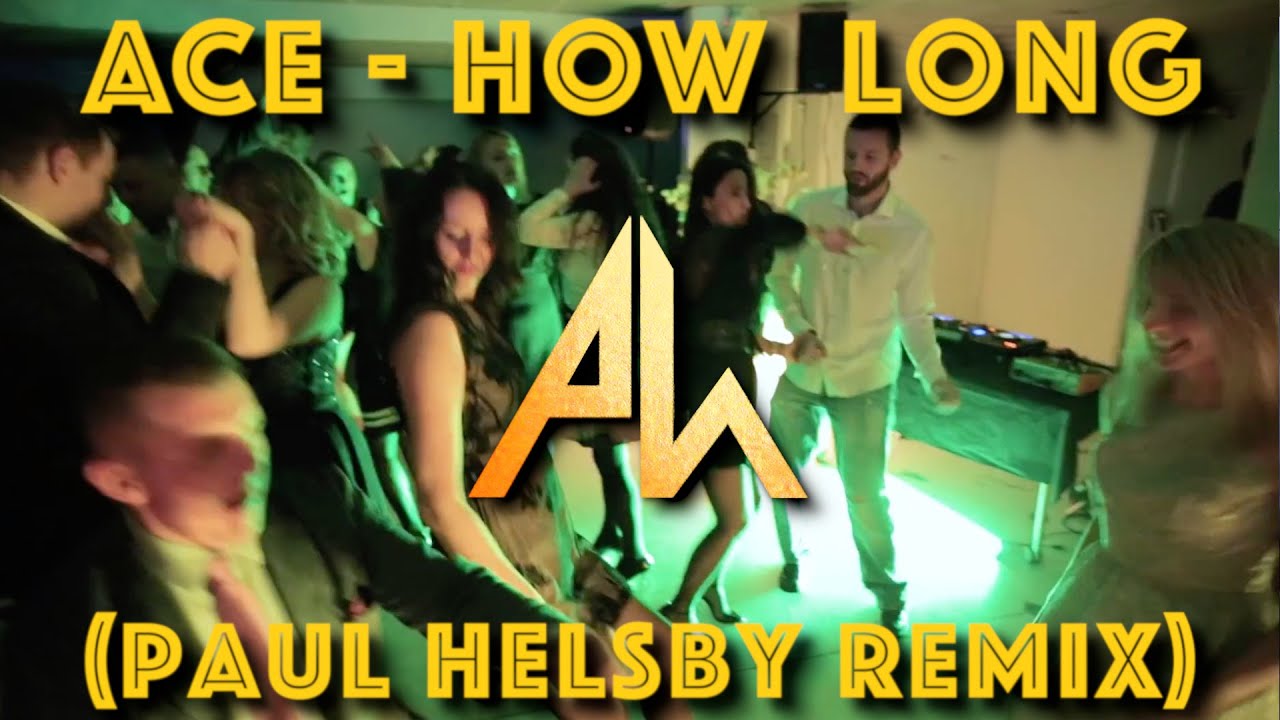 Ace   How Long Paul Helsby Remix