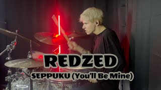 REDZED - SEPPUKU (You'll Be Mine) | Robin Sevranek DrumCover