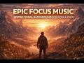 Epic Focus Music – Inspirational Background for Work &amp; Study | Deep Productivity Music