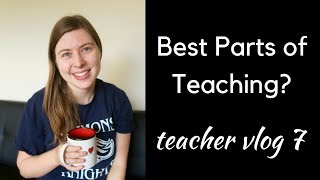 Best Parts of Teaching and Weekend Update | Teacher Vlog 7