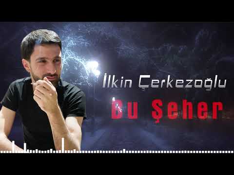 Ilkin Cerkezoglu - Bu Şeher 2021 (Official Audio)