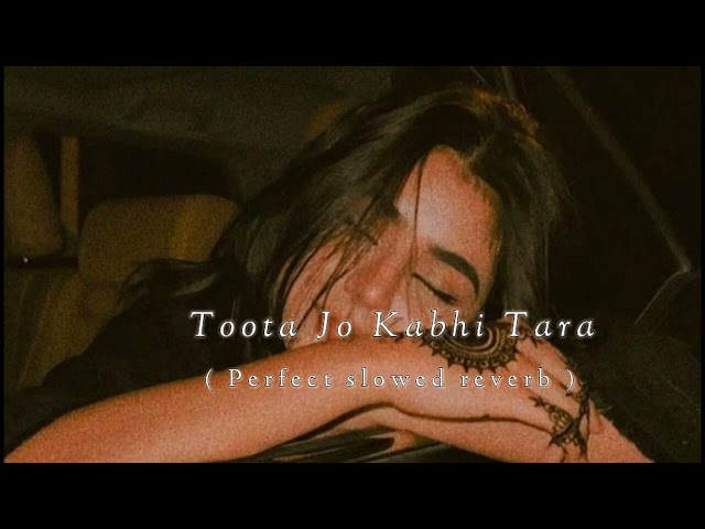 Toota Jo Kabhi Tara -(slowed reverb) | Atif Aslam Lyrics | Bιριɳ ʅσϝι class=