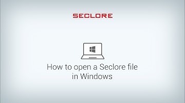 How to open a Seclore file on Windows
