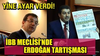 İBB Meclisinde İmamoğlu'ndan Tevfik Göksu'ya ayar! Erdoğan tartışması çıktı!