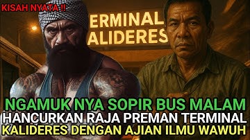 NGAMUKNYA SOPIR BUS MALAM, NEKAT HABISI RAJA PREMAN DI TERMINAL KALIDERES DENGAN AJIAN ILMU WAWUH