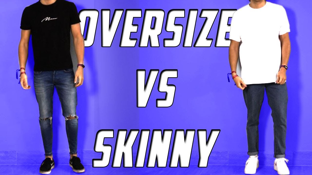 CÓMO VESTIR OVERSIZE O SKINNY - YouTube