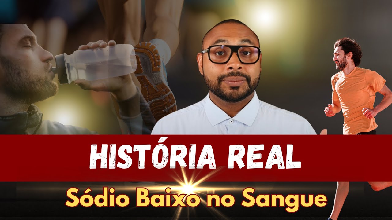 História Real: Sódio Baixo no Sangue Após Exercício Extremo