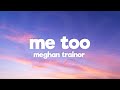 Meghan Trainor - Me Too (Lyrics)