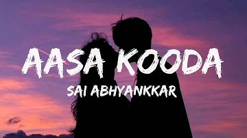 Aasa Kooda (Lyrics) - Sai Abhyankkar | trending song | reels trending song