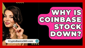 Why Is Coinbase Stock Down? - CryptoBasics360.com