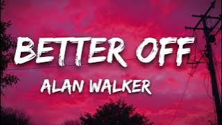 Alan walker - Better off (lyrics) english lyrics song | inspired song