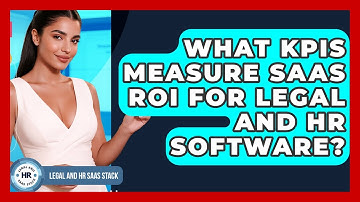 What KPIs Measure SaaS ROI For Legal And HR Software? - Legal And HR SaaS Stack