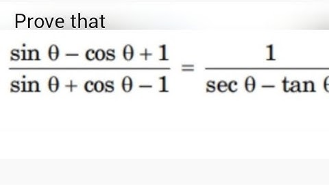 prove that [sinθ-cosθ+1]/[sinθ+cosθ-1]=1/(secθ-tanθ)